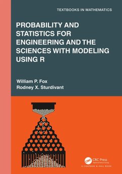 Probability and Statistics for Engineering and the Sciences with Modeling using R (eBook, ePUB) - Fox, William P.; Sturdivant, Rodney X.