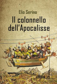 Il colonnello dell'Apocalisse (eBook, ePUB) - Serino, Elio