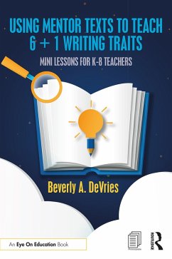 Using Mentor Texts to Teach 6 + 1 Writing Traits (eBook, PDF) - DeVries, Beverly A.