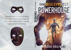 The Immortals Poject: Powerhouse Book 1 (The Immortals Project, #1) (eBook, ePUB) The Immortals Poject: Powerhouse Book 1 (The Immortals Project, #1) (eBook, ePUB)
