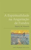 A Espiritualidade na Angariação de Fundos (eBook, ePUB) A Espiritualidade na Angariação de Fundos (eBook, ePUB)