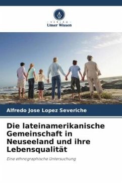 Die lateinamerikanische Gemeinschaft in Neuseeland und ihre Lebensqualität - López Severiche, Alfredo Jose