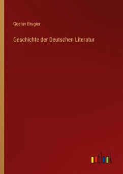 Geschichte der Deutschen Literatur - Brugier, Gustav