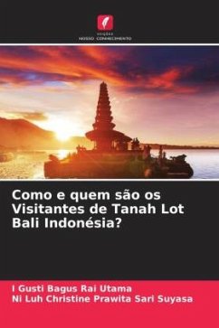 Como e quem são os Visitantes de Tanah Lot Bali Indonésia? - Rai Utama, I Gusti Bagus;Suyasa, Ni Luh Christine Prawita Sari