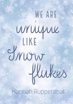 We are unique like Snowflakes - Ruppenthal, Hannah