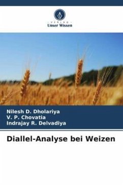 Diallel-Analyse bei Weizen - Dholariya, Nilesh D.;Chovatia, V. P.;Delvadiya, Indrajay R.