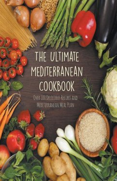 The Ultimate Mediterranean Cookbook Over 100 Delicious Recipes and Mediterranean Meal Plan - Low, Andrew