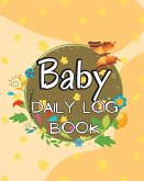 Baby's Daily Log Book: Keep Track of Newborn's Feedings Patterns, Record Supplies Needed, Sleep Times, Diapers And Activities