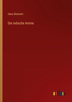 Die indische Amme - Brennert, Hans