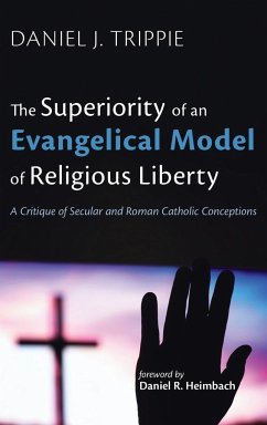 The Superiority of an Evangelical Model of Religious Liberty - Trippie, Daniel J.