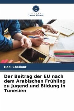 Der Beitrag der EU nach dem Arabischen Frühling zu Jugend und Bildung in Tunesien - Chellouf, Hedi