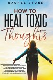 How To Heal Toxic Thoughts