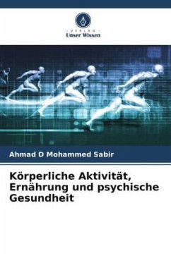 Körperliche Aktivität, Ernährung und psychische Gesundheit - Sabir, Ahmad D Mohammed
