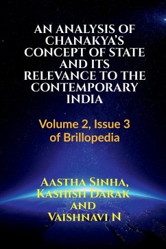 AN ANALYSIS OF CHANAKYA'S CONCEPT OF STATE AND ITS RELEVANCE TO THE CONTEMPORARY INDIA - Sinha, Aastha