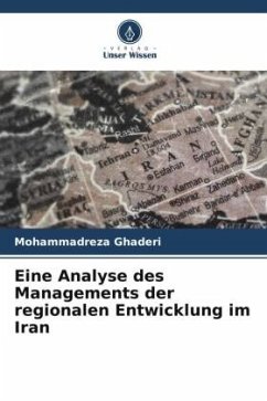 Eine Analyse des Managements der regionalen Entwicklung im Iran - Ghaderi, Mohammadreza