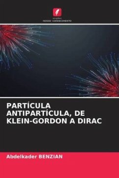PARTÍCULA ANTIPARTÍCULA, DE KLEIN-GORDON A DIRAC - Benzian, Abdelkader