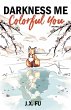 Darkness Me, Colorful You - Bild 1