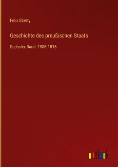 Geschichte des preußischen Staats - Eberty, Felix