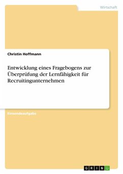 Entwicklung eines Fragebogens zur Überprüfung der Lernfähigkeit für Recruitingunternehmen - Hoffmann, Christin