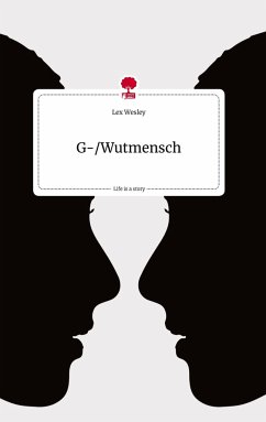 G-/Wutmensch. Life is a Story - story.one - Wesley, Lex