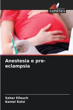 Anestesia e pre-eclampsia - Elleuch, Sahar;Kolsi, Kamel