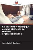 Le coaching ontologique comme stratégie de réussite organisationnelle