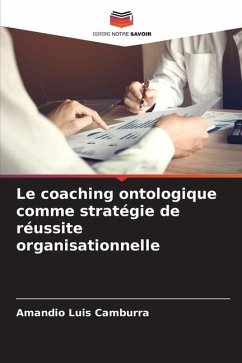 Le coaching ontologique comme stratégie de réussite organisationnelle - Camburra, Amandio Luis