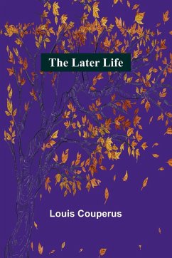 The Later Life - Couperus, Louis