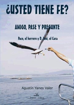 ¿Usted tiene fe? : amigo, pase y pregunte : Paco, el herrero y D. José, el Cura - Yanes Valer, Agustín