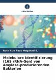 Molekulare Identifizierung (16S rRNA-Gen) von Amylase-produzierenden Bakterien