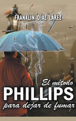 El Método Phillips Para Dejar de Fumar - Lárez, Franklin Díaz; Jones, Phillips