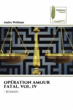 OPÉRATION AMOUR FATAL. VOL. IV - Wellman, Andru