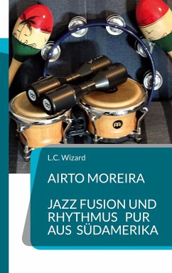 Airto Moreira - Jazz Fusion und Rhythmus pur aus Südamerika - Wizard, L.C.