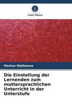 Die Einstellung der Lernenden zum muttersprachlichen Unterricht in der Unterstufe - Mathewos, Markos