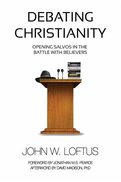 Debating Christianity - Loftus, John W.