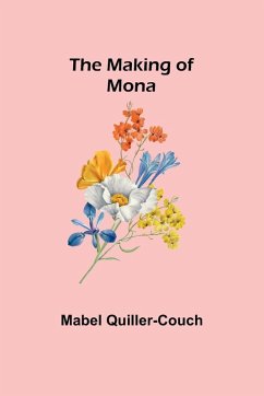 The Making of Mona - Quiller-Couch, Mabel