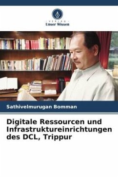 Digitale Ressourcen und Infrastruktureinrichtungen des DCL, Trippur - Bomman, Sathivelmurugan