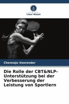 Die Rolle der CBT&NLP-Unterstützung bei der Verbesserung der Leistung von Sportlern - Veerender, Chennoju