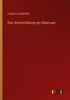 Über Werthschätzung der Rübensaat - Bretfeld, Freiherr Von