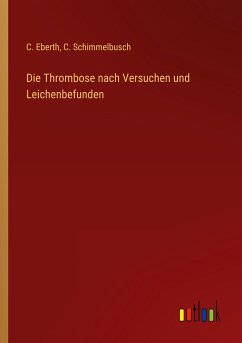 Die Thrombose nach Versuchen und Leichenbefunden