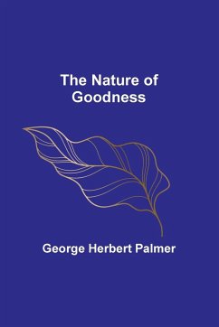 The Nature of Goodness - Herbert Palmer, George