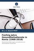 Fünfzig Jahre Gesundheitsdienste in Kenia (1968-2018)