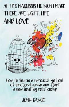 After Narcissistic Nightmare, There Are Light, Life and Love How to disarm a narcissist, get out of emotional abuse and start a new healthy relationship - Range, John