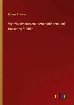 Von Wolkenkratzern, Kettenarbeitern und trockenen Städten - Breiting, Richard