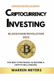 Cryptocurrency Investing Blockchain Revolution 2022 the Best Strategies to Become a Crypto Millionaire