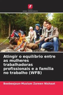 Atingir o equilíbrio entre as mulheres trabalhadoras profissionais e a família no trabalho (WFB) - Zareen Nishaat, Beebeejaun-Muslum