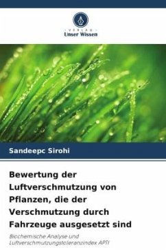 Bewertung der Luftverschmutzung von Pflanzen, die der Verschmutzung durch Fahrzeuge ausgesetzt sind - Sirohi, Sandeepc