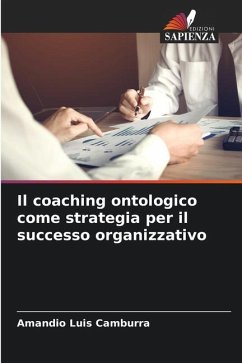 Il coaching ontologico come strategia per il successo organizzativo - Camburra, Amandio Luis