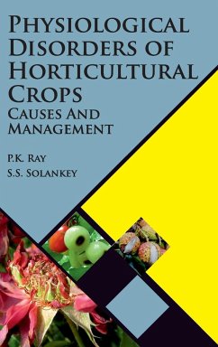Physiological Disorders Of Horticultural Crops: Causes And Management - Ray, Pankaj Kumar