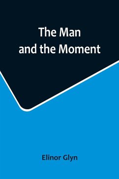 The Man and the Moment - Glyn, Elinor